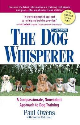The Dog Whisperer: A Compassionate, Nonviolent Approach to Dog Training - Paul Owens,Norma Eckroate - cover