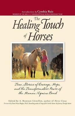 The Healing Touch of Horses: The Stories of Courage, Hope, and the Transformative Power of the Human/Equine Bond - cover