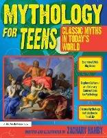 Mythology for Teens: Classic Myths in Today's World (Grades 7-12) - Zachary Hamby - cover