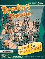 Reader's Theater...and So Much More!: Grades 5-6 - Brenda McGee,Debbie Keiser Triska - cover