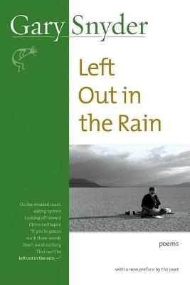 Left Out in the Rain: Poems - Gary Snyder - cover