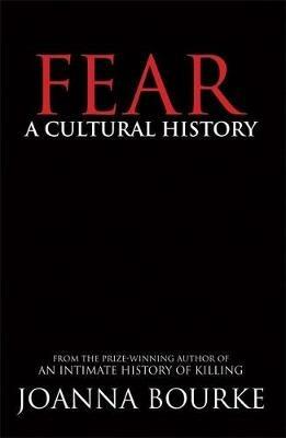Fear: A Cultural History - Joanna Bourke - cover