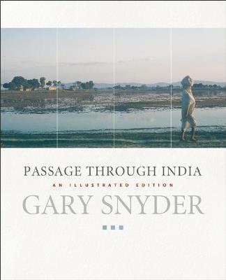 Passage Through India: An Expanded and Illustrated Edition - Gary Snyder - cover