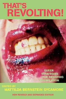 That's Revolting!: Queer Strategies for Resisting Assimilation - cover