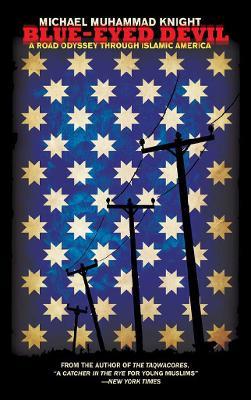 Blue-Eyed Devil: A Road Odyssey Through Islamic America - Michael Muhammad Knight - cover