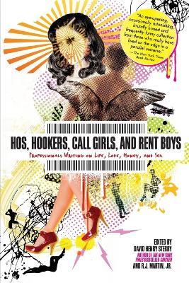 Hos, Hookers, Call Girls, and Rent Boys: Professionals Writing on Life, Love, Money, and Sex - cover