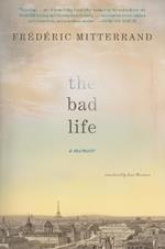The Bad Life: A Memoir