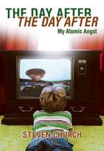The Day After the Day After: My Atomic Angst