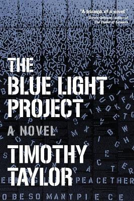 The Blue Light Project: A Novel - Timothy Taylor - cover