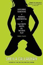 Lascivious Something/Roadkill Confidential/ That Pretty Pretty; Or, The Rape Play: Three Plays