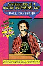 Confessions of a Raving, Unconfined Nut: Misadventures in the Counterculture