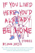 If You Lived Here You'd Already be Home: Stories