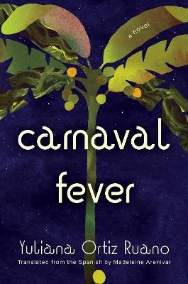 Carnaval Fever: A Novel - Yuliana Ortiz Ruano - cover