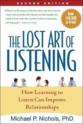 The Lost Art of Listening: How Learning to Listen Can Improve Relationships - Michael P. Nichols - cover