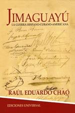 Jimaguayu: La Guerra Hispano-Cubano-Americana