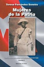 Mujeres de la Patria. Contribuci n de la Mujer a la Independencia de Cuba II