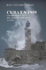 Cuba En 1959. Los Primeros Dias del Asalto Comunista a Cuba