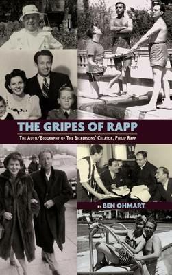 The Gripes of Rapp - The Auto/Biography of the Bickersons' Creator, Philip Rapp - Ben Ohmart,Philip Rapp - cover