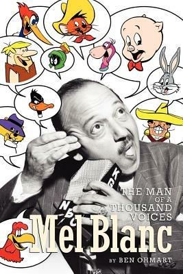Mel Blanc: The Man of a Thousand Voices - Ben Ohmart - cover