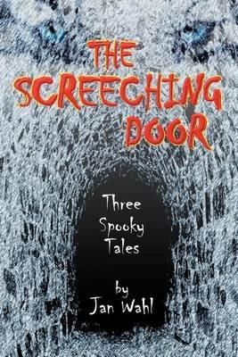 The Screeching Door: Three Spooky Tales - Jan Wahl - cover