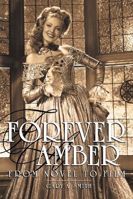 Forever Amber: From Novel to Film - Gary a Smith - cover