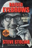 Raised Eyebrows - My Years Inside Groucho's House (Expanded Edition) - Steve Stoliar - cover