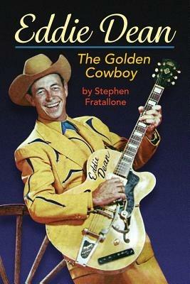 Eddie Dean - The Golden Cowboy - Stephen Fratallone - cover