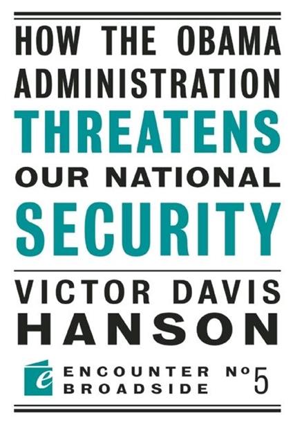 How The Obama Administration Threatens Our National Security - Davis Hanson Victor - ebook