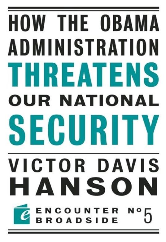 How The Obama Administration Threatens Our National Security - Davis Hanson Victor - ebook