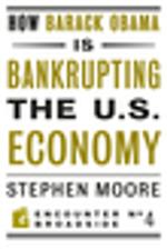 How Barack Obama is Bankrupting the U.S. Economy