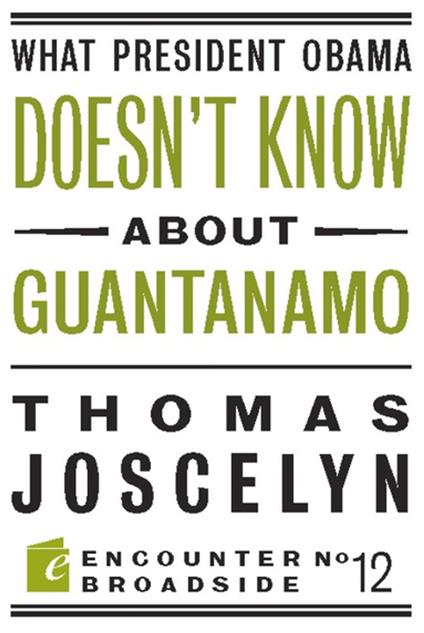 What President Obama Doesn?t Know About Guantanamo - Thomas Joscelyn - ebook