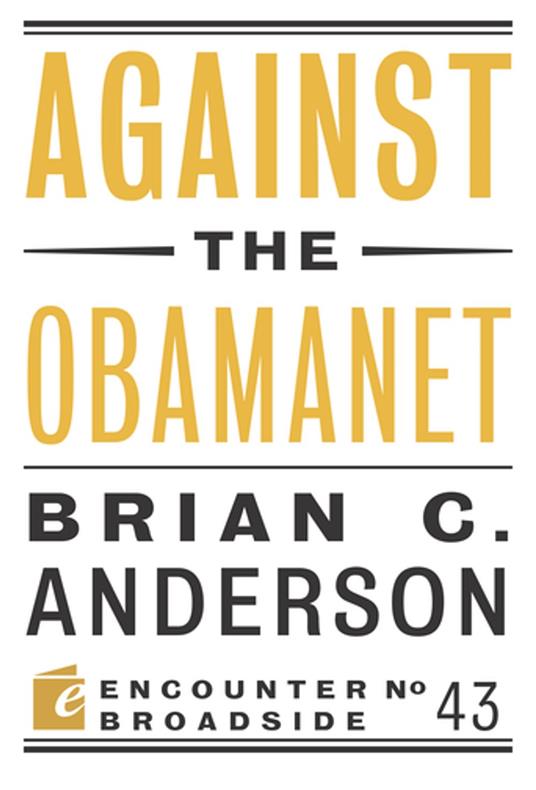 Against the Obamanet - Brian C. Anderson - ebook