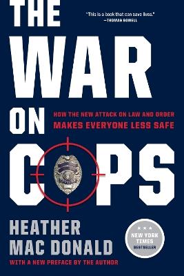 The War on Cops: How the New Attack on Law and Order Makes Everyone Less Safe - Heather Mac Donald - cover