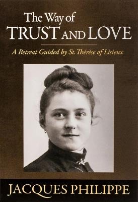 The Way of Trust and Love - Fr. Jacques Philippe - cover