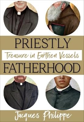 Priestly Fatherhood: Treasure in Earthen Vessels - Fr. Jacques Philippe - cover