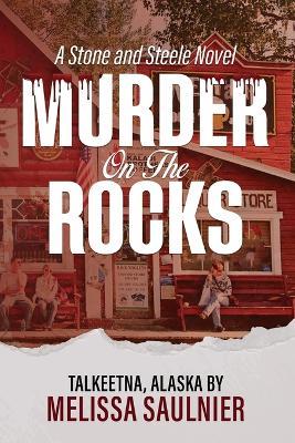 Murder On the Rocks: A Stone and Steele Novel - Melissa Saulnier - cover