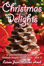 Christmas Delights Cookbook: A Collection of Christmas Recipes