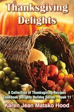Thanksgiving Delights Cookbook: A Collection of Thanksgiving Recipes
