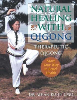 Natural Healing With Qigong: Therapeutic Qigong - Aihan Kuhn - cover