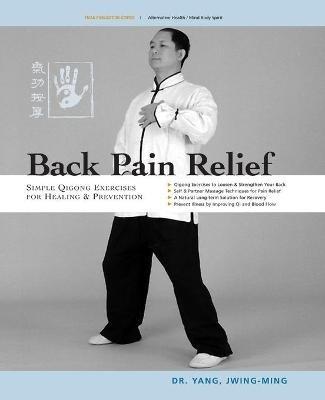 Back Pain Relief: Chinese Qigong for Healing and Prevention - Jwing-Ming Yang - cover