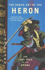 The Harsh Cry of the Heron: The Last Tale of the Otori
