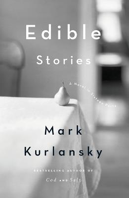 Edible Stories: A Novel in Sixteen Parts - Mark Kurlansky - cover