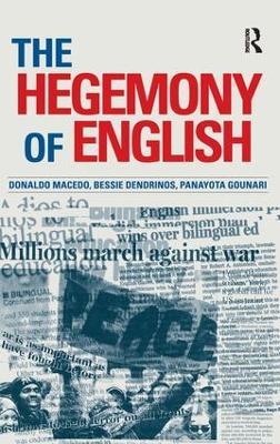 Hegemony of English - Donaldo Macedo,Bessie Dendrinos,Panayota Gounari - cover