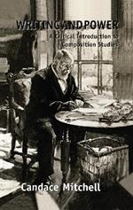 Writing and Power: A Critical Introduction to Composition Studies