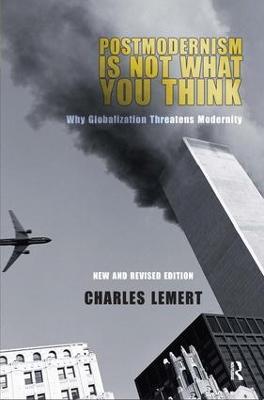 Postmodernism is Not What You Think - Charles C. Lemert - cover
