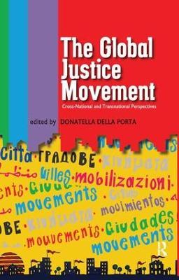 Global Justice Movement: Cross-national and Transnational Perspectives - Donatella Della Porta,Massimiliano Andretta,Angel Calle - cover