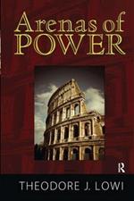 Arenas of Power: Reflections on Politics and Policy