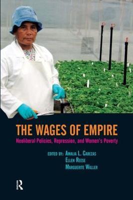 Wages of Empire: Neoliberal Policies, Repression, and Women's Poverty - Amalia L. Cabezas,Ellen Reese,Marguerite Waller - cover
