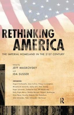 Rethinking America: The Imperial Homeland in the 21st Century - Jeff Maskovsky,Ida Susser - cover