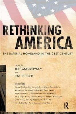 Rethinking America: The Imperial Homeland in the 21st Century - Jeff Maskovsky,Ida Susser - cover